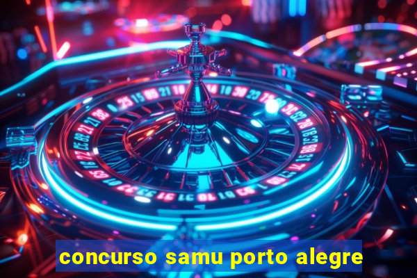 concurso samu porto alegre